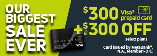 Our biggest sale ever - $300 Visa prepaid card, plus up to $300 off select plans